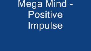 Mega Mind - Positive Impulse.wmv