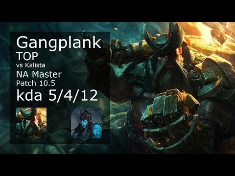 Gangplank Top vs Kalista - NA Master 5/4/12 Patch 10.5 Gameplay