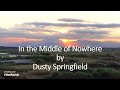 Dusty Springfield - In the Middle of Nowhere