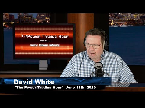 June 11th, Power Trading Hour with David White on TFNN - 2020