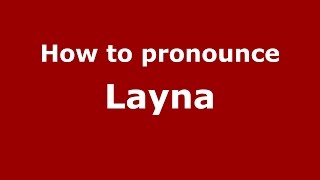 How to pronounce Layna