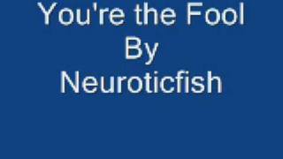 Neuroticfish - You're the Fool