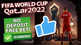 NO DEPOSIT FREE BET WORLD CUP 2022 QATAR