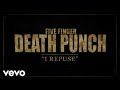 Five Finger Death Punch - I Refuse (Lyric Video)