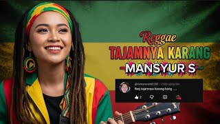 Download lagu MANSYUR S - TAJAMNYA KARANG ‼️ REGGAE COVER BY BLEGA MUSIC AI  mp3