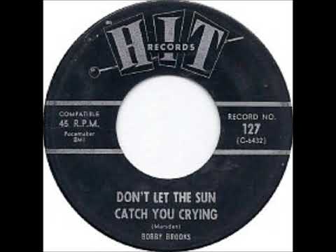 Don't Let the Sun Catch You Crying ~ Bobby Brooks (1964)