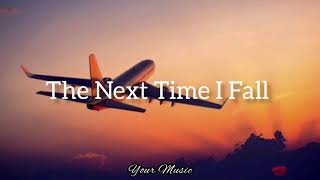The Next Time I Fall (Lyrics) | Peter Cetera &amp; Amy Grant