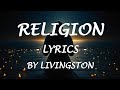 RELIGION - (Lyrics) - by Livingston