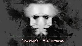 lou rawls - evil woman