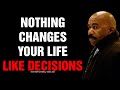 NOTHING CHANGES YOUR LIFE LIKE DECISIONS (Steve Harvey, Jim Rohn, Les Brown) Motivational Speech