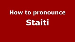 How to pronounce Staiti