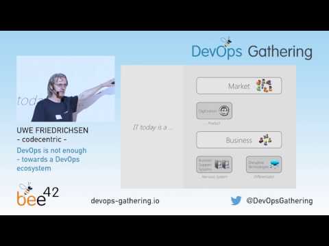 DevOps Gathering 2017 | Keynote "DevOps is not enough" by Uwe Friedrichsen