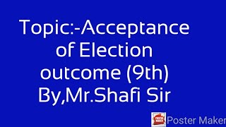 Topic:-Acceptance of Election outcome (9th)By,Mr.Shafi Sir