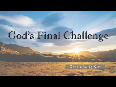 20220515 AM God's Final Challenge Rev 22