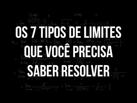 Os Sete Tipos de Limites que Você PRECISA Saber Resolver