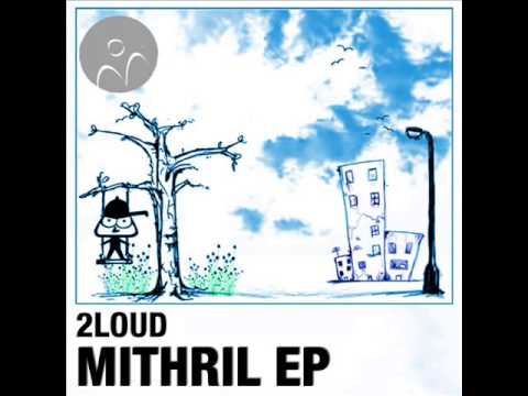 2Loud - Mithril (Original Mix)  [Mystika Records]