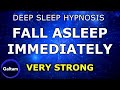 Fall Sleep Immediately Deep Sleep Hypnosis Very Strong Guided Meditation