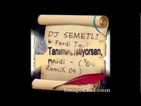 DJ SEMETLI vs.Ferdi Tayfur - Yarim Kaldi  - ( 2009 RemiX 2009 ).wmv
