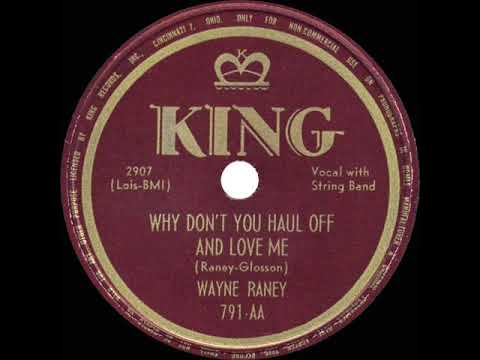 1949 Wayne Raney - Why Don’t You Haul Off And Love Me (#1 C&W hit)