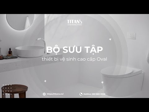 OVAL - Bộ sưu tập thiết bị vệ sinh cao cấp COTTO