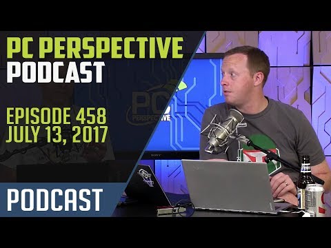 PC Perspective Podcast #458 - 07/13/17