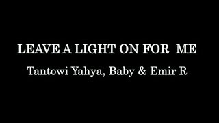 Leave A Light On For Me - Tantowi Yahya, Baby & Emir R