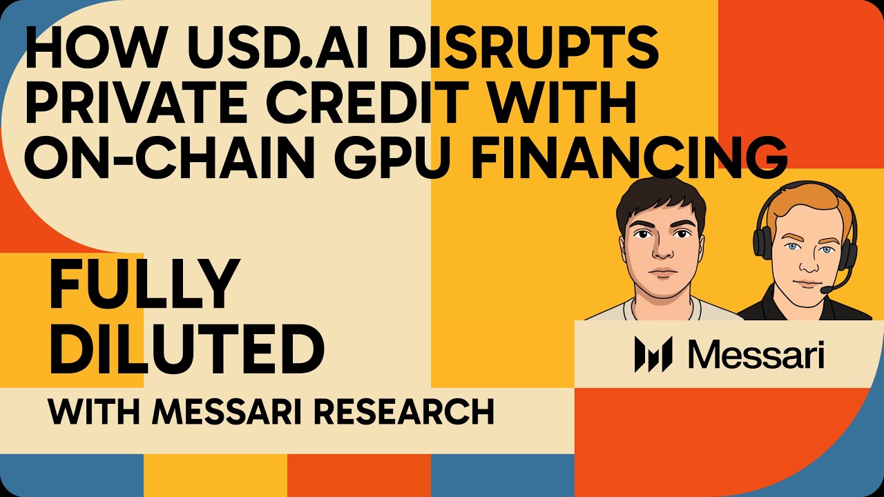 How USD.AI Disrupts Private Credit with On-Chain GPU Financing | Messari Fully Diluted