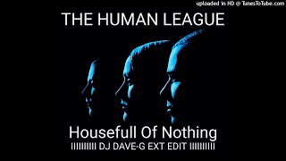 The Human League - Housefull Of Nothing (DJ Dave-G Ext Mix)