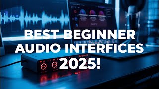 ✅Top 7 Best Audio Interfaces for Beginners 2025 | Easy Recording Gear Guide