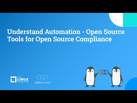 OpenChain Project - Understand Automation - Open Source Tools for Open Source Compliance