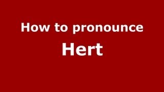 How to pronounce Hert