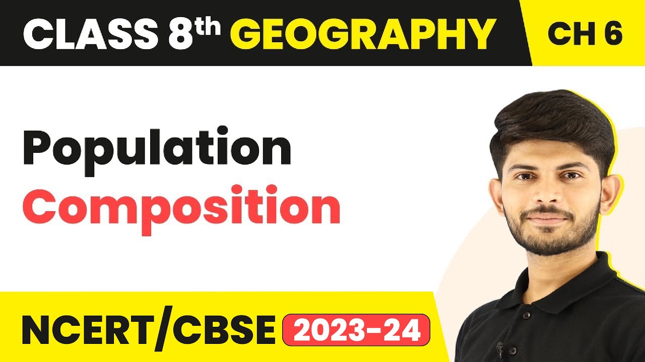 Population Composition - Human Resources | Class 8 Geography | CBSE NCERT