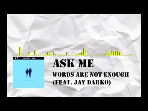 [Electro] Ask Me - Words Are Not Enough (Feat. Jay Darko)