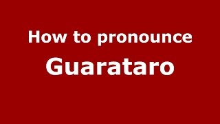 How to pronounce Guarataro