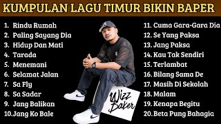Download lagu PLAYLIST LAGU TIMUR BIKIN BAPER - RINDU RUMAH - PALING SAYANG DIA WIZZ BAKER FULL ALBUM TANPA IKLAN mp3