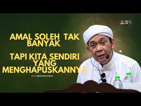 USTAZ AHMAD RIZAM - AMAL SOLEH KITA TAK BANYAK TAPI KITA SENDIRI YANG MENGHAPUSKANNYA