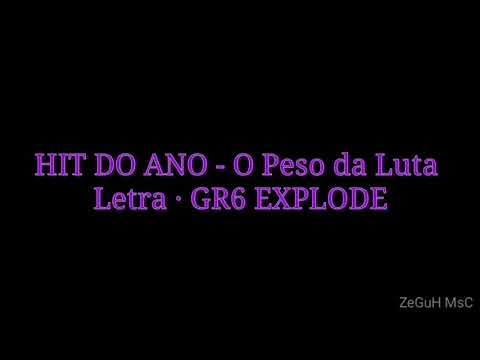 Hit do ano - O Peso da Luta  Letra · GR6 EXPLODE