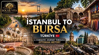 ISTANBUL TO BURSA, TÜRKİYE 🇹🇷 | From Istanbul to the First Ottoman Cap