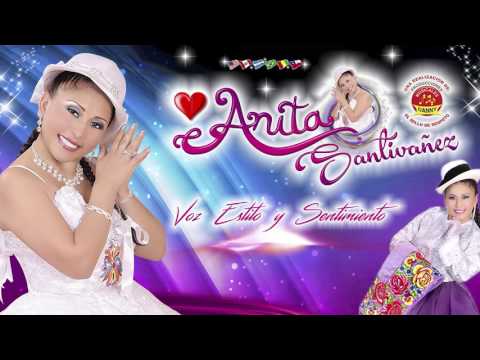 Dices Que Te Vas - Anita Santivanez