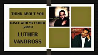LUTHER VANDROSS    &quot;Think About You&quot;      2003