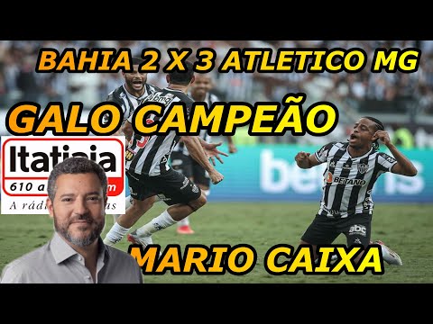 Bahia 2 x 3 Atletico MG Galo Brazilian Champion Narration Mario Caixa