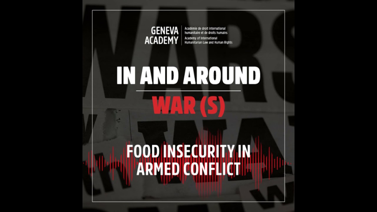 In and Around War(s): Season 3, Episode 4: Food Insecurity in Armed Conflict