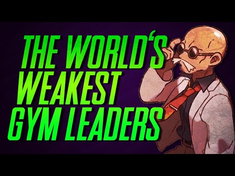 The Weakest 8 Gym Leaders - A Worldwide Pokemon League? | Mr1upz