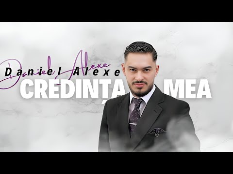 Daniel Alexe - Credinta Mea ( Official Video ) 2024