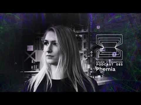 Phemia - Spazio magnetico Podcast [085]