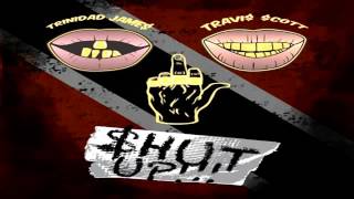 Trinidad James - Shut Up  FT.  Travi$ Scott