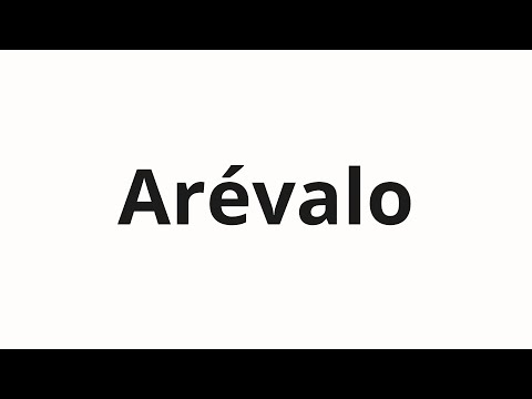 How to pronounce Arévalo