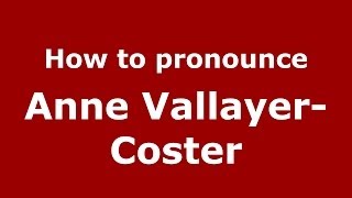 How to pronounce Anne Vallayer-Coster