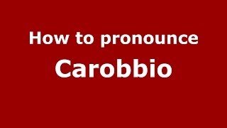 How to pronounce Carobbio