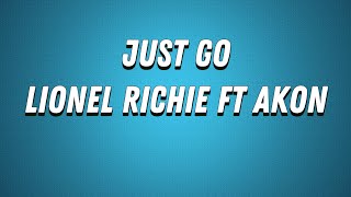 Lionel Richie-Just Go (Lyrics) ft Akon